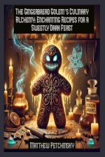 The Gingerbread Golem's Culinary Alchemy
