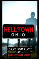 The Untold Story of HELLTOWN, Ohio