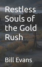 Restless Souls of the Gold Rush