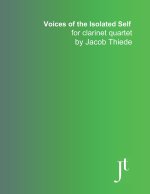 Voices of the Isolated Self for clarinet quartet