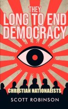 They Long to End Democracy