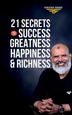 21 Secrets To Success, Greatness, Happiness, and Richness