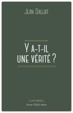 Y a-t-il une vérité ?