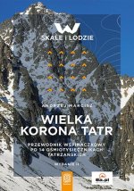 Wielka Korona Tatr. Przewodnik wspinaczkowy po 14 ośmiotysięcznikach tatrzańskich