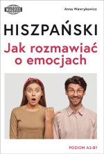 Hiszpański. Jak rozmawiać o emocjach. Poziom A2-B1