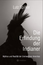 Die Erfindung der Indianer