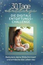 Die digitale Entgiftungs-Challenge - Das perfekte Geschenk für Weihnachten und Geburtstag und jeden Anlass