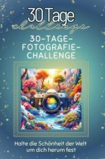 30-Tage-Fotografie-Challenge - Das perfekte Geschenk für Weihnachten und Geburtstag und jeden Anlass