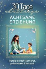 Achtsame Erziehung - Das perfekte Geschenk für Weihnachten und Geburtstag und jeden Anlass