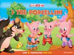 tre porcellini. Le mie prime fiabe pop-up
