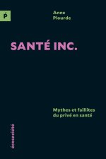 Sant Inc. - Mythes et faillites du privé en santé