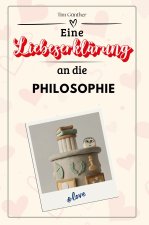 Eine Liebeserklärung an die Philosophie - Die große Hommage - das perfekte Geschenk für Weihnachten und Geburtstag und jeden Anlass