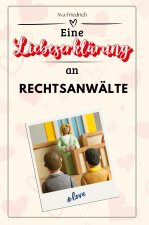 Eine Liebeserklärung an Rechtsanwälte - Die große Hommage - das perfekte Geschenk für Weihnachten und Geburtstag und jeden Anlass