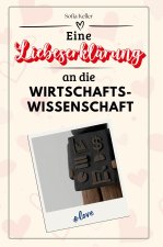 Eine Liebeserklärung an die Wirtschaftswissenschaft - Die große Hommage - das perfekte Geschenk für Weihnachten und Geburtstag und jeden Anlass