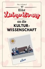 Eine Liebeserklärung an die Kulturwissenschaft - Die große Hommage - das perfekte Geschenk für Weihnachten und Geburtstag und jeden Anlass