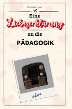 Eine Liebeserklärung an die Pädagogik - Die große Hommage - das perfekte Geschenk für Weihnachten und Geburtstag und jeden Anlass