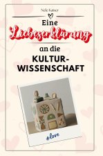 Eine Liebeserklärung an die Kulturwissenschaft - Die große Hommage - das perfekte Geschenk für Weihnachten und Geburtstag und jeden Anlass