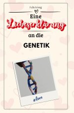 Eine Liebeserklärung an die Genetik - Die große Hommage - das perfekte Geschenk für Weihnachten und Geburtstag und jeden Anlass