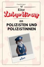 Eine Liebeserklärung an Polizisten und Polizistinnen - Die große Hommage - das perfekte Geschenk für Weihnachten und Geburtstag und jeden Anlass