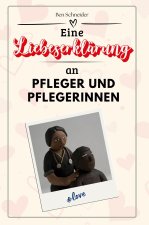 Eine Liebeserklärung an Pfleger und Pflegerinnen - Die große Hommage - das perfekte Geschenk für Weihnachten und Geburtstag und jeden Anlass