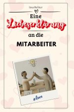 Eine Liebeserklärung an die Mitarbeiter - Die große Hommage - das perfekte Geschenk für Weihnachten und Geburtstag und jeden Anlass