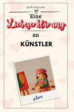 Eine Liebeserklärung an Künstler - Die große Hommage - das perfekte Geschenk für Weihnachten und Geburtstag und jeden Anlass