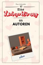 Eine Liebeserklärung an Autoren - Die große Hommage - das perfekte Geschenk für Weihnachten und Geburtstag und jeden Anlass