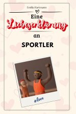 Eine Liebeserklärung an Sportler - Die große Hommage - das perfekte Geschenk für Weihnachten und Geburtstag und jeden Anlass