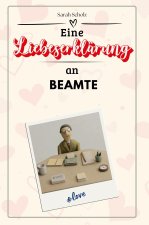 Eine Liebeserklärung an Beamte - Die große Hommage - das perfekte Geschenk für Weihnachten und Geburtstag und jeden Anlass