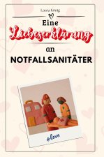 Eine Liebeserklärung an Notfallsanitäter - Die große Hommage - das perfekte Geschenk für Weihnachten und Geburtstag und jeden Anlass