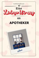 Eine Liebeserklärung an Apotheker - Die große Hommage - das perfekte Geschenk für Weihnachten und Geburtstag und jeden Anlass