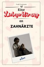 Eine Liebeserklärung an Zahnärzte - Die große Hommage - das perfekte Geschenk für Weihnachten und Geburtstag und jeden Anlass