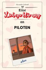 Eine Liebeserklärung an Piloten - Die große Hommage - das perfekte Geschenk für Weihnachten und Geburtstag und jeden Anlass
