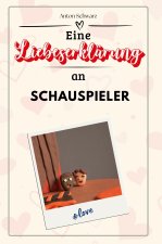 Eine Liebeserklärung an Schauspieler - Die große Hommage - das perfekte Geschenk für Weihnachten und Geburtstag und jeden Anlass