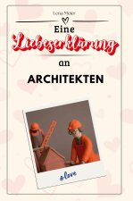 Eine Liebeserklärung an Architekten - Die große Hommage - das perfekte Geschenk für Weihnachten und Geburtstag und jeden Anlass