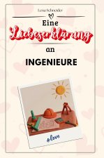Eine Liebeserklärung an Ingenieure - Die große Hommage - das perfekte Geschenk für Weihnachten und Geburtstag und jeden Anlass