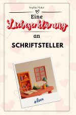 Eine Liebeserklärung an Schriftsteller - Die große Hommage - das perfekte Geschenk für Weihnachten und Geburtstag und jeden Anlass