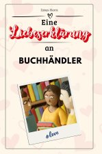 Eine Liebeserklärung an Buchhändler - Die große Hommage - das perfekte Geschenk für Weihnachten und Geburtstag und jeden Anlass