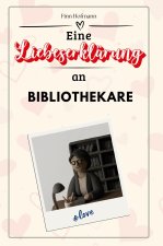 Eine Liebeserklärung an Bibliothekare - Die große Hommage - das perfekte Geschenk für Weihnachten und Geburtstag und jeden Anlass