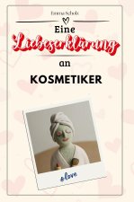 Eine Liebeserklärung an Kosmetiker - Die große Hommage - das perfekte Geschenk für Weihnachten und Geburtstag und jeden Anlass