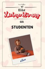 Eine Liebeserklärung an Studenten - Die große Hommage - das perfekte Geschenk für Weihnachten und Geburtstag und jeden Anlass