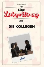 Eine Liebeserklärung an die Kollegen - Die große Hommage - das perfekte Geschenk für Weihnachten und Geburtstag und jeden Anlass