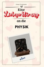 Eine Liebeserklärung an die Physik - Die große Hommage - das perfekte Geschenk für Weihnachten und Geburtstag und jeden Anlass