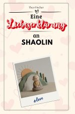 Eine Liebeserklärung an Shaolin - Die große Hommage - das perfekte Geschenk für Weihnachten und Geburtstag und jeden Anlass