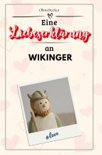 Eine Liebeserklärung an Wikinger - Die große Hommage - das perfekte Geschenk für Weihnachten und Geburtstag und jeden Anlass
