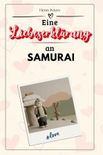 Eine Liebeserklärung an Samurai - Die große Hommage - das perfekte Geschenk für Weihnachten und Geburtstag und jeden Anlass