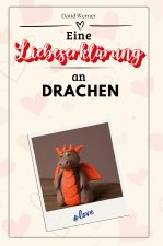 Eine Liebeserklärung an Drachen - Die große Hommage - das perfekte Geschenk für Weihnachten und Geburtstag und jeden Anlass