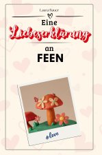 Eine Liebeserklärung an Feen - Die große Hommage - das perfekte Geschenk für Weihnachten und Geburtstag und jeden Anlass