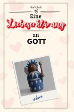 Eine Liebeserklärung an Gott - Die große Hommage - das perfekte Geschenk für Weihnachten und Geburtstag und jeden Anlass