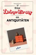 Eine Liebeserklärung an Antiquitäten - Die große Hommage - das perfekte Geschenk für Weihnachten und Geburtstag und jeden Anlass